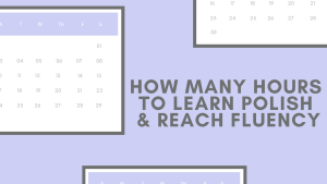 How Many Hours to Learn Polish and Reach Fluency